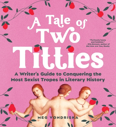A Tale of Two Titties av Meg Vondriska