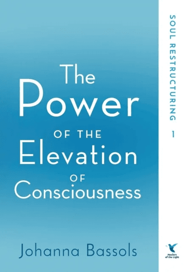 The Power of the Elevation of Consciousness av Johanna Bassols