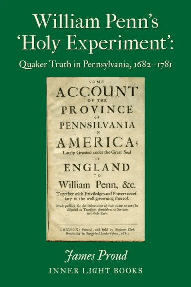 William Penn's 'Holy Experiment' av James Proud