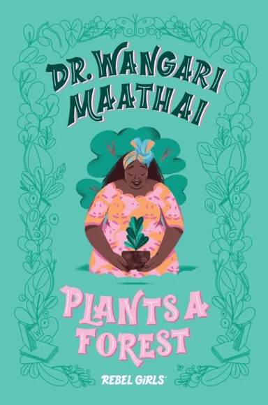 Dr. Wangari Maathai Plants a Forest av Rebel Girls, Corinne Purtill