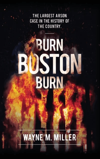 Burn Boston Burn av Wayne M Miller