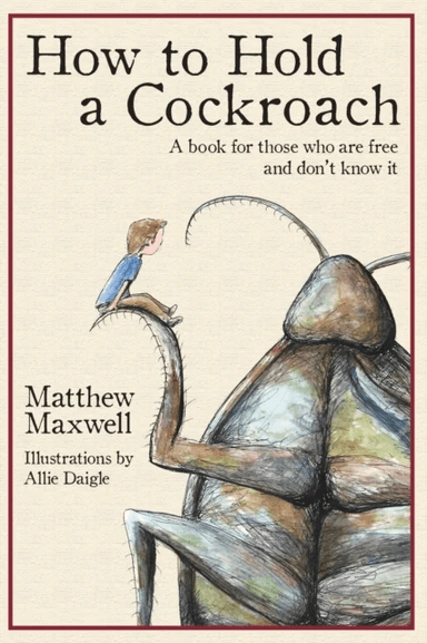 How To Hold a Cockroach av Matthew Maxwell
