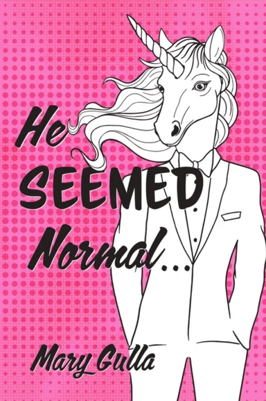 He Seemed Normal ... av Mary Gulla