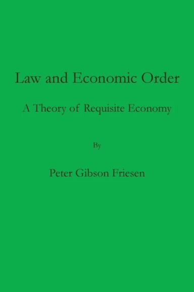 Law and Economic Order av Peter Gibson Friesen