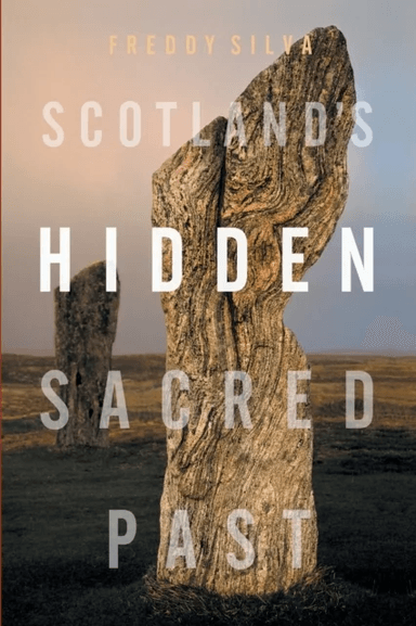 Scotland's Hidden Sacred Past av Freddy Silva