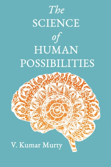 The Science of Human Possibilities av Dr V Kumar Murty