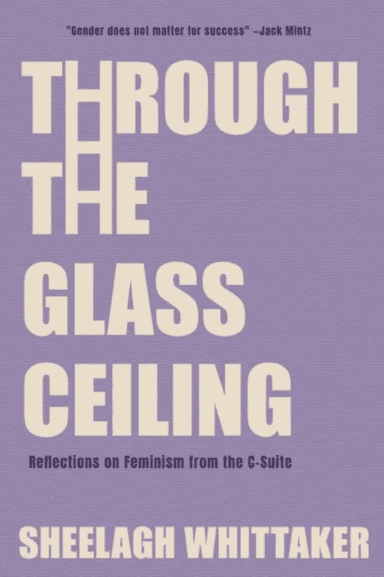 Through the Glass Ceiling av Sheelagh Whittaker
