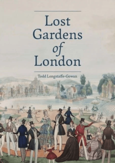 Lost Gardens of London av Todd Longstaffe-Gowan