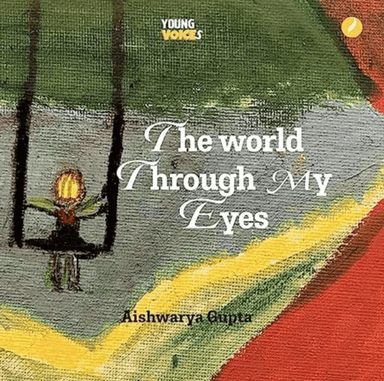 The World Through My Eyes av Aishwarya Gupta