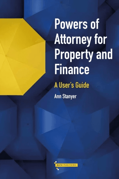 Powers of Attorney for Property &amp; Finance: A User's Guide av Ann Stanyer