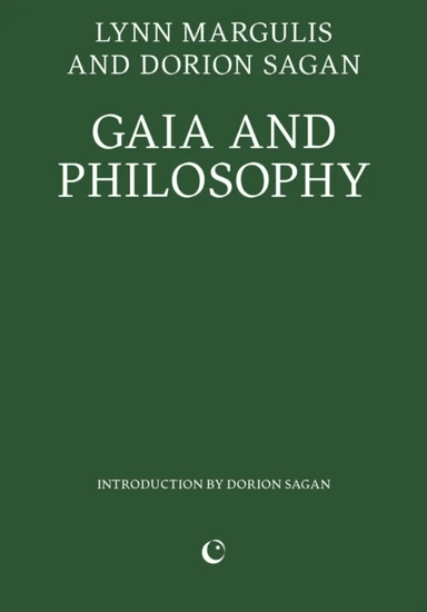 Gaia and Philosophy av Lynn Margulis, Dorion Sagan