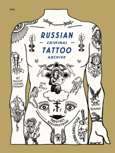 Russian Criminal Tattoo Archive av Danzig Baldaev, Sergei Vasilev, Arkady Bronnikov, Mark Vincent, FUEL