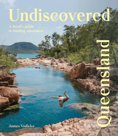 Undiscovered Queensland av James Vodicka