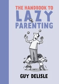 The Handbook To Lazy Parenting av Guy Delisle