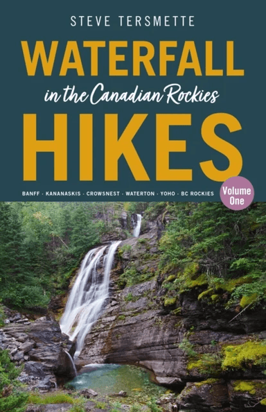Waterfall Hikes in the Canadian Rockies ¿ Volume 1 av Steve Tersmette