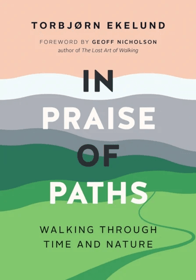 In Praise of Paths av Torbjorn Ekelund