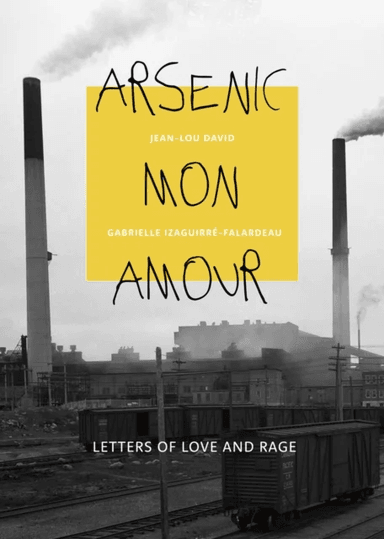 Arsenic mon amour av Gabrielle Izaguirre-Falardeau, Jean-Lou David