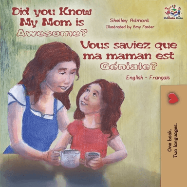 Did You Know My Mom is Awesome? Vous saviez que ma maman est g?niale? av Shelley Admont, Kidkiddos Books