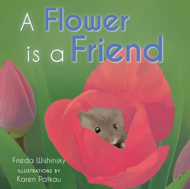 A Flower is a Friend av Frieda Wishinsky