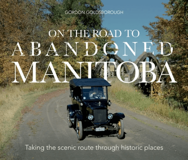 On The Road To Abandoned Manitoba av Gordon Goldsborough
