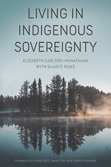 Living in Indigenous Sovereignty av Elizabeth Carlson¿manatha, Gladys Rowe