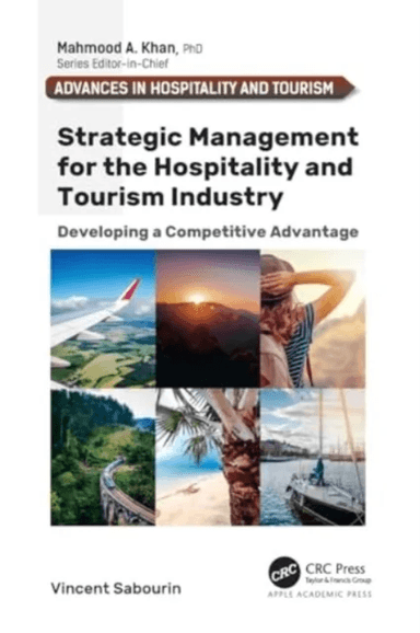 Strategic Management for the Hospitality and Tourism Industry av Vincent Sabourin