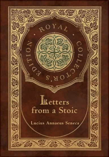 Letters from a Stoic (Complete) (Royal Collector's Edition) (Case Laminate Hardcover with Jacket) av Lucius Annaeus Seneca