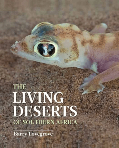 The Living Deserts of Southern Africa av Barry Lovegrove