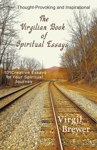 The Virgilian Book of Spiritual Essays av Virgil Brewer