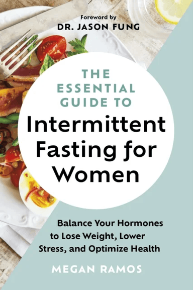 The Essential Guide to Intermittent Fasting for Women av Megan Ramos