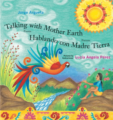 Talking with Mother Earth / Hablando con Madre Tierra av Jorge Argueta