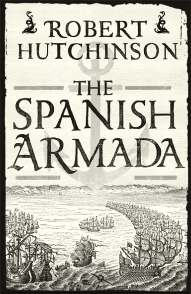 The Spanish Armada av Robert Hutchinson