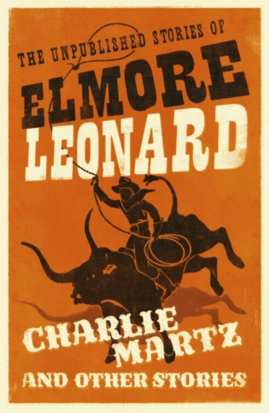 Charlie Martz and Other Stories av Elmore Leonard