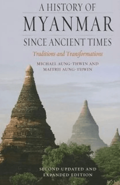 A History of Myanmar since Ancient Times av Michael Aung-Thwin, Maitrii Aung-Thwin