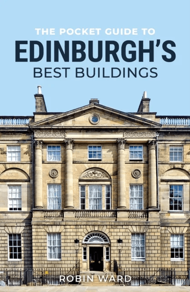 The Pocket Guide to Edinburgh¿s Best Buildings av Robin Ward