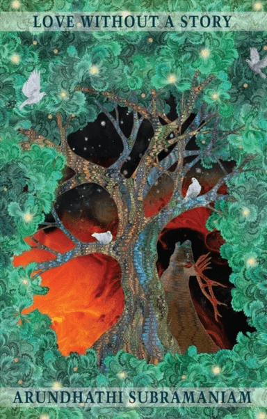 Love Without a Story av Arundhathi Subramaniam