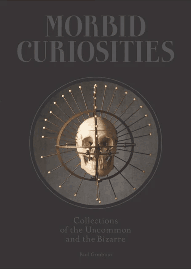 Morbid Curiosities av Paul Gambino