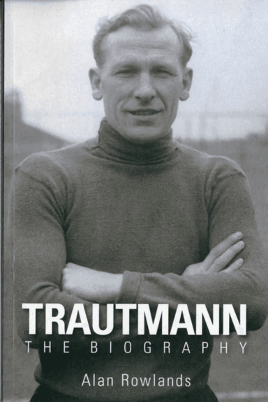 Trautmann the Biography av Alan Rowlands