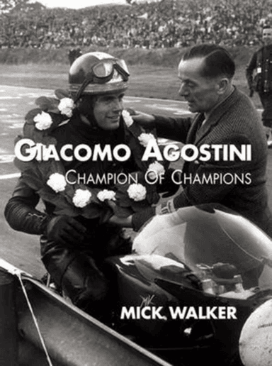 Giacomo Agostini - Champion of Champions av Mick Walker