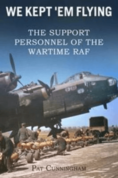We Kept 'Em Flying - the Support Personnel of the Wartime RAF av Pat Cunningham