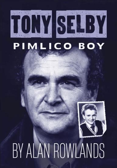 Tony Selby: Pimlico Boy av Alan Rowlands