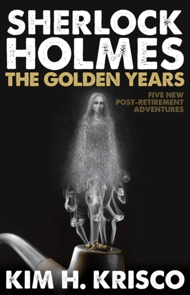 Sherlock Holmes: The Golden Years av Kim H. Krisco