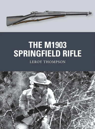 The M1903 Springfield Rifle av Leroy (Author) Thompson