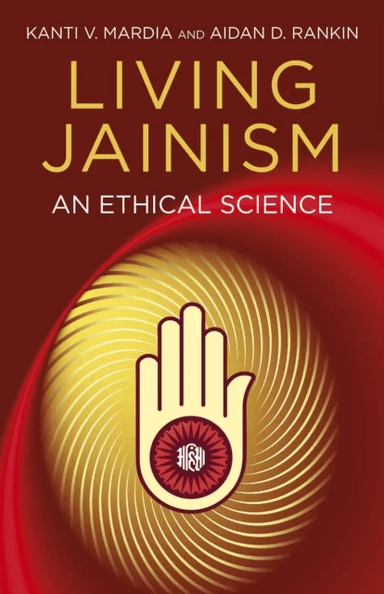 Living Jainism ¿ An Ethical Science av Aidan Rankin, Kanti Mardia