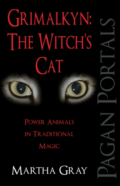 Pagan Portals ¿ Grimalkyn: The Witch`s Cat ¿ Power Animals in Traditional Magic av Martha Gray