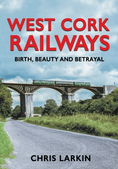West Cork Railways av Chris Larkin