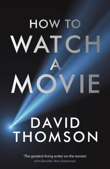 How to Watch a Movie av David Thomson