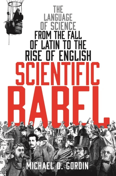 Scientific Babel av Professor Michael Gordin