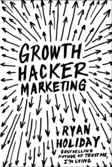 Growth Hacker Marketing av Ryan Holiday