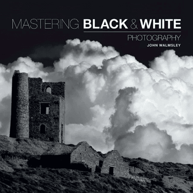 Mastering Black &amp; White Photography av J Walmsley
